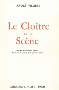 Le Cloître et la Scène. Essai sur les conversions d'acteurs - Villiers André