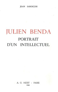 Julien Benda, portrait d'un intellectuel - Sarocchi Jean