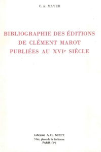Bibliographie des éditions de Clément Marot publiées au XVIe siècle - Mayer Claude-Albert