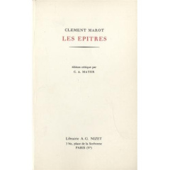 Oeuvres complètes. Tome 1, Les Epitres - Marot Clément ; Mayer Claude-Albert