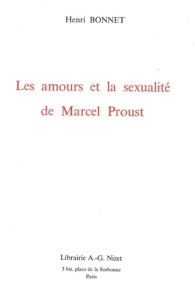 Les amours et la sexualité de Marcel Proust - Bonnet Henri