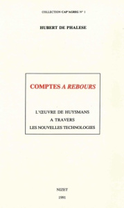 Comptes A Rebours. L'œuvre de Huysmans à travers les nouvelles technologies - De Phalèse hubert