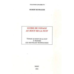 Guide de Voyage au bout de la nuit. Voyage au bout de la nuit à travers les nouvelles technologies - Phalèse Hubert de
