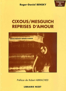 Cixous/Mesguich. Reprises d'amour - Bensky Roger-Daniel ; Abirached Robert