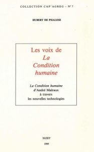 Les voix de la condition humaine. La Condition humaine d'André Malraux à travers les nouvelles techn - Phalèse Hubert de