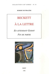 Beckett à la lettre, "En attendant Godot", "Fin de partie" - Phalèse Hubert de
