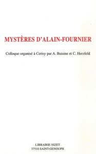 Mystères d'Alain-Fournier. Colloque organisé à Cerisy du 24 au 31 août 1996 - Buisine Alain ; Herzfeld Claude
