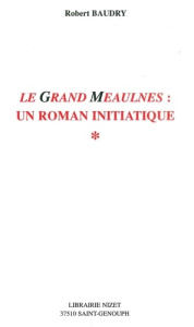 Le Grand Meaulnes. Un roman initiatique - Baudry Robert ; Herzfeld Claude