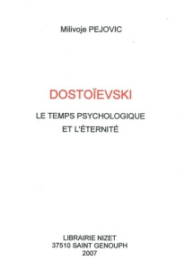Dostoïevski. Le temps psychologique et l'éternité - Pejovic Milivoje