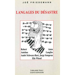 Langages du désastre. Robert Antelme, Anna Langfus, André Schwarz-Bart, Jorge Semprun, Elie Wiesel - Friedemann Joë