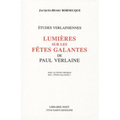 Lumières sur les Fêtes galantes de Paul Verlaine - Bornecque Jacques-Henry
