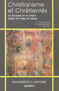 Christianisme et chrétientés en Occident et en Orient (milieu VIIe-milieu XIe siècle) - Arrignon Jacques ; Merdrignac Bernard ; Treffort C