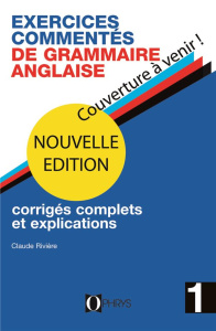 Exercices commentés de grammaire anglaise. Volume 1 - Rivière Claude