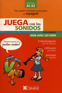 Juega con los sonidos (Joue avec les sons) Niveau A1-A2. Pour acquérir une bonne prononciation en es - Masfrand Corine ; Hébrard Cécile