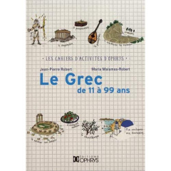 Le grec de 11 à 99 ans - Robert Jean-Pierre ; Malamas-Robert Maria
