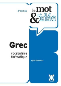 Le mot & l'idée Grec. Vocabulaire thématique, 2e édition actualisée - Salvaterra Agnès