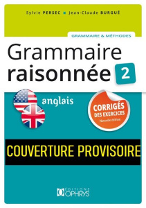Grammaire raisonnée Anglais. Tome 2, Corrigés des exercices, 4e édition - Persec Sylvie ; Burgué Jean-Claude