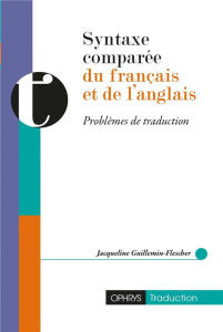 Syntaxe comparée du français et de l'anglais. Problèmes de traduction - Guillemin-Flescher Jacqueline