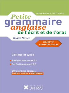 Petite grammaire anglaise de l'écrit et de l'oral Niveau intermédiaire B1>B2. Objectif communication - Persec Sylvie ; Ciceron Lucas