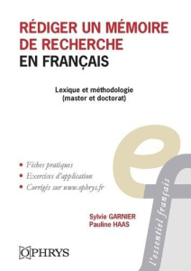 Rédiger un mémoire de recherche en français. Lexique et méthodologie (master et doctorat) - Garnier Sylvie ; Haas Pauline