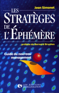 Les stratégies de l'éphémère. Guide du nouveau management - Simonet Jean ; Brunhes Bernard