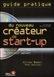 Guide pratique du nouveau créateur de start-up. Créer, développer, financer une entreprise innovante - Basso Olivier ; Bieliczky Peter