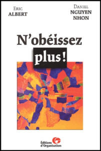N'obéissez plus ! - Albert Eric ; Nguyen Nhon Daniel