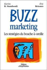 Buzz marketing. Les stratégies du bouche-à-oreille - Briones Eric ; Stambouli Karim-B