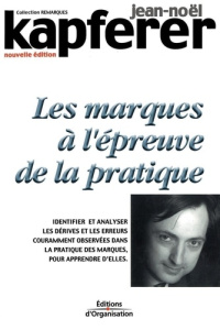 Les marques à l'épreuve de la pratique. 2ème édition - Kapferer Jean-Noël