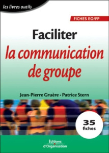 Faciliter la communication de groupe. 35 fiches - Gruère Jean-Pierre ; Stern Patrice