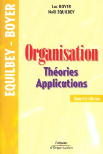Organisation. Théories et applications, 2ème édition - Boyer Luc ; Equilbey Noël