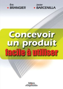Concevoir un produit facile à utiliser. Adapter les technologies à l'homme - Brangier Eric ; Barcenilla Javier
