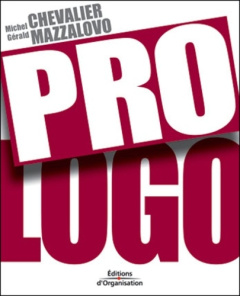 Pro Logo. Plaidoyer pour les marques - Chevalier Michel ; Mazzalovo Gérald