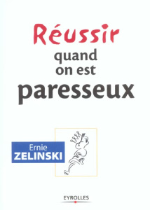 Réussir quand on est paresseux - Zelinski Ernie ; Andriamasinoro Laura