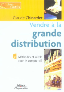 Vendre à la grande distribution. 3e édition - Chinardet Claude