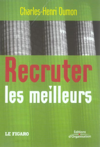 Recruter les meilleurs - Dumon Charles-Henri