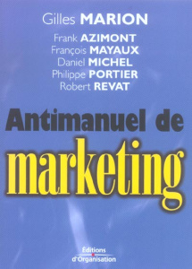 Antimanuel de marketing. 3e édition - Marion Gilles ; Azimont Franck ; Mayaux François ;