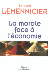 La morale face à l'économie - Lemennicier Bertrand