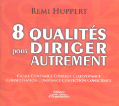 8 qualités pour diriger autrement. 2e édition - Huppert Rémi