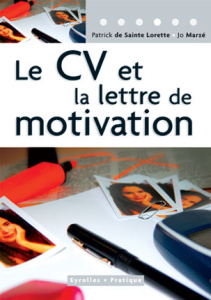 Le CV et la lettre de motivation - Sainte Lorette Patrick de ; Marzé Jo