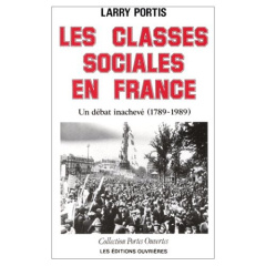 LES CLASSES SOCIALES EN FRANCE - UN DEBAT INACHEVE (1789-198 - PORTIS LARRY