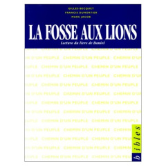 La fosse aux lions. Lecture du livre de Daniel - Dumortier Francis