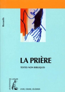 LA PRIERE. Recueil de textes non bibliques pour réfléchir, méditer, célébrer - CHAPAS M-F.