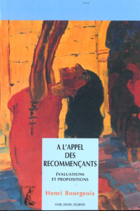 A l'appel des recommençants. Evaluations et propositions - Bourgeois Henri