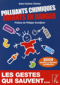 Polluants chimiques. Enfants en danger, Edition revue et augmentée - Zimmer Anne-Corinne ; Grandjean Philippe