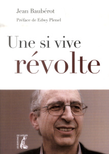 Une si vive révolte - Baubérot Jean ; Plenel Edwy