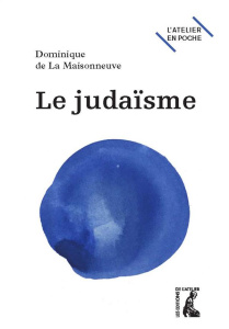 Le judaïsme. Tout simplement - La Maisonneuve Dominique de