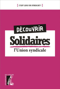 Découvrir Solidaires. L'union syndicale - Beynel Eric ; Gourguechon Gérard ; Coupé Annick ;