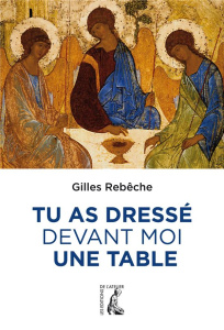 Tu as dressé devant moi une table - Rebêche Gilles
