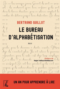 Le Bureau d’alphabétisation . Un an pour apprendre à lire - Guillot Bertrand ; Vallaud-Belkacem Najat
